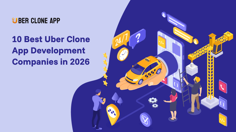 10 Best Uber Clone App Development Companies 2026